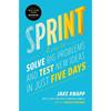 Sprint How To Solve Big Problems Just Five Days Paperback