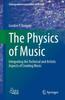 The The Physics of Music : Integrating the Technical and Artistic Aspects of Creating Music Book
