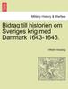 Книга Bidrag Till Historien Om Sveriges Krig Med Danmark 1643-1645.