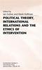 Книга Political Theory, International Relations, and the Ethics of Intervention