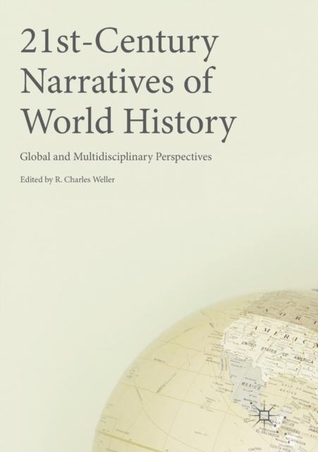 The 21st-Century Narratives of World History : Global and Multidisciplinary Perspectives Book