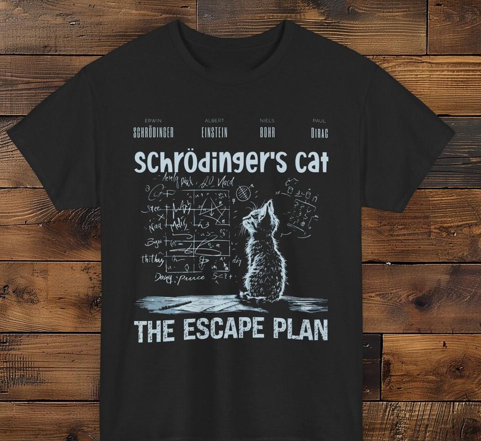 Schrodingers Cat The Escape Plan T-Shirt Funny Physics Science Tee