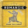 Romantic by Mark Callanan Paperback Book 9781771964456