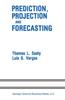 Книга Prediction, Projection and Forecasting : Applications of the Analytic Hierarchy Process In Economics, Finance, Politics, Games and Sports