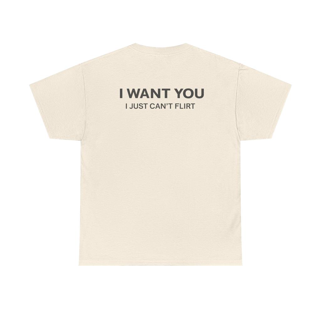 Men I WANT YOU I Just Can't Flirt Letter Graphic T Shirt Cotton Tee Women Spring Summer Streetwear Humor Novelty