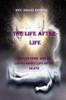 Книга The Life Afterlife : Revelations and Believes About Life After Death