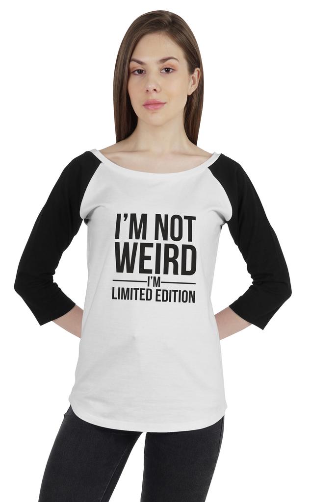 Inkmeso Women Raglan Tshirt Sarcastic Quote   Im Not Weird Im Limited Edition   Graphic