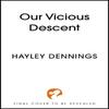 Our Vicious Descent by Hayley Dennings Hardback Book 9781399727174