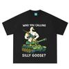 Who You Calling Silly Goose Funny Meme Print Tshirt Unisex Unisex Hiphop Tshirt Summer Shortsleeved Loose Casual Cotton Tshirts