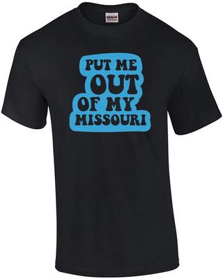 Put Me Out of My Missouri - Missouri T-Shirt