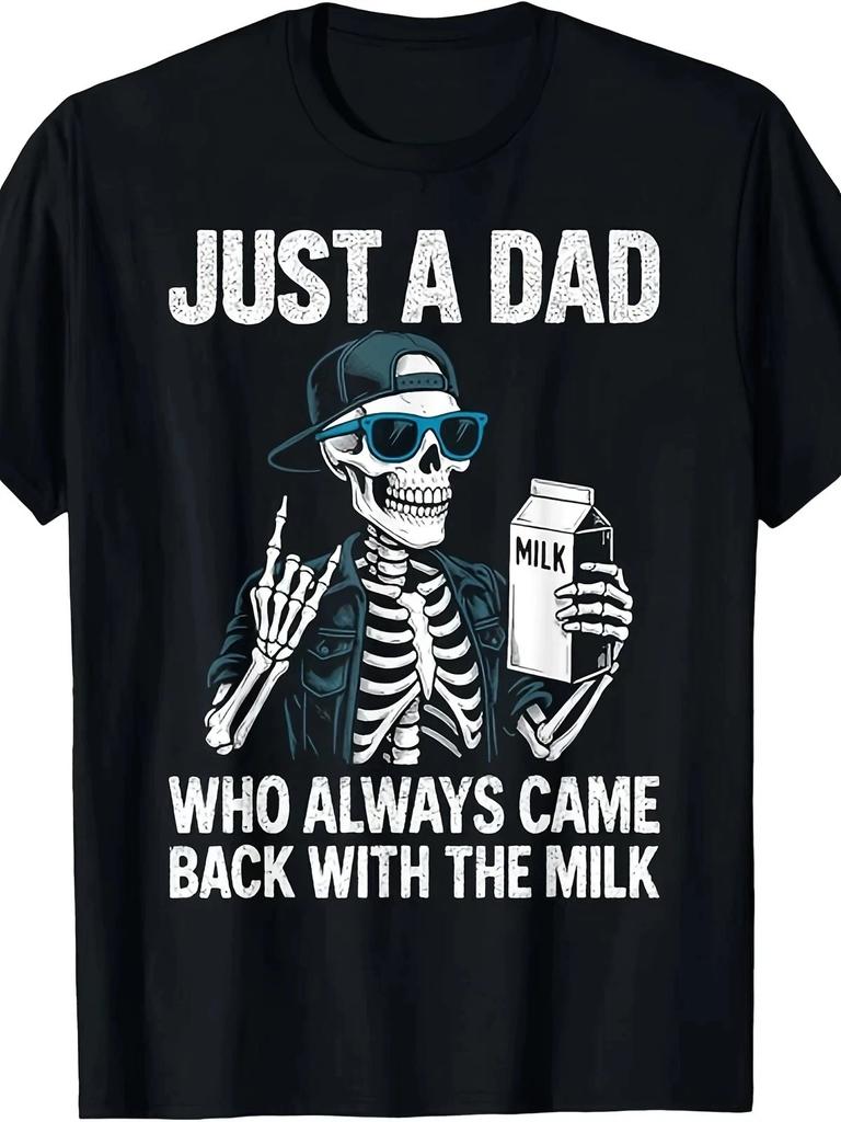 Just A Dad Who Always Came Back With The Milk T- Shirt | Funny Skeleton Tee