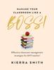 Книга Manage Your Classroom Like a BOSS! : Effective Classroom Management Strategies for ANY Teacher!