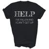 Help I've Fallen And I Cant Get Up Funny Unisex Shirt Gift