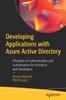 Книга Developing Applications with Azure Active Directory : Principles of Authentication and Authorization for Architects and Developers
