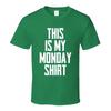This Is My Monday Shirt Father's Day T Shirt