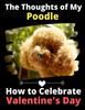 Книга The Thoughts of My Poodle : How To Celebrate Valentine's Day