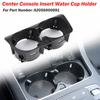 1 X For Mercedes Benz W205 W213 W253 W447 Center Console Insert Water Cup Holder A2056800691