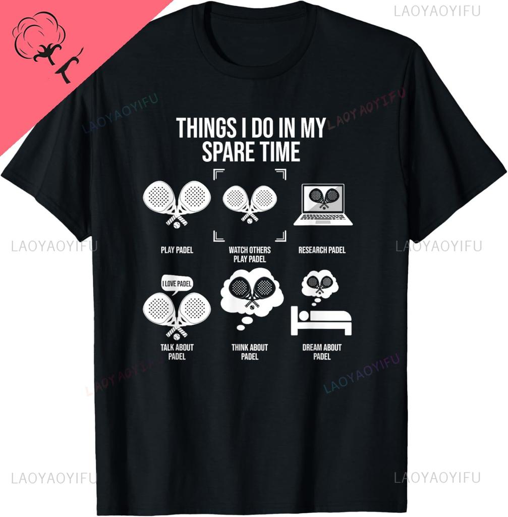 Things I Do in My Spare Time Padel Player TShirt Graphic T Shirts Unisex Summer Streetwear Tops Casual Camisas Streetwear