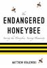 Книга The Endangered Honeybee : Saving the Honeybee, Saving Humanity