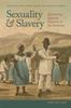 Книга Sexuality and Slavery : Reclaiming Intimate Histories In the Americas