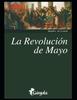 Книга La Revolucion De Mayo : Coleccion Revoluciones