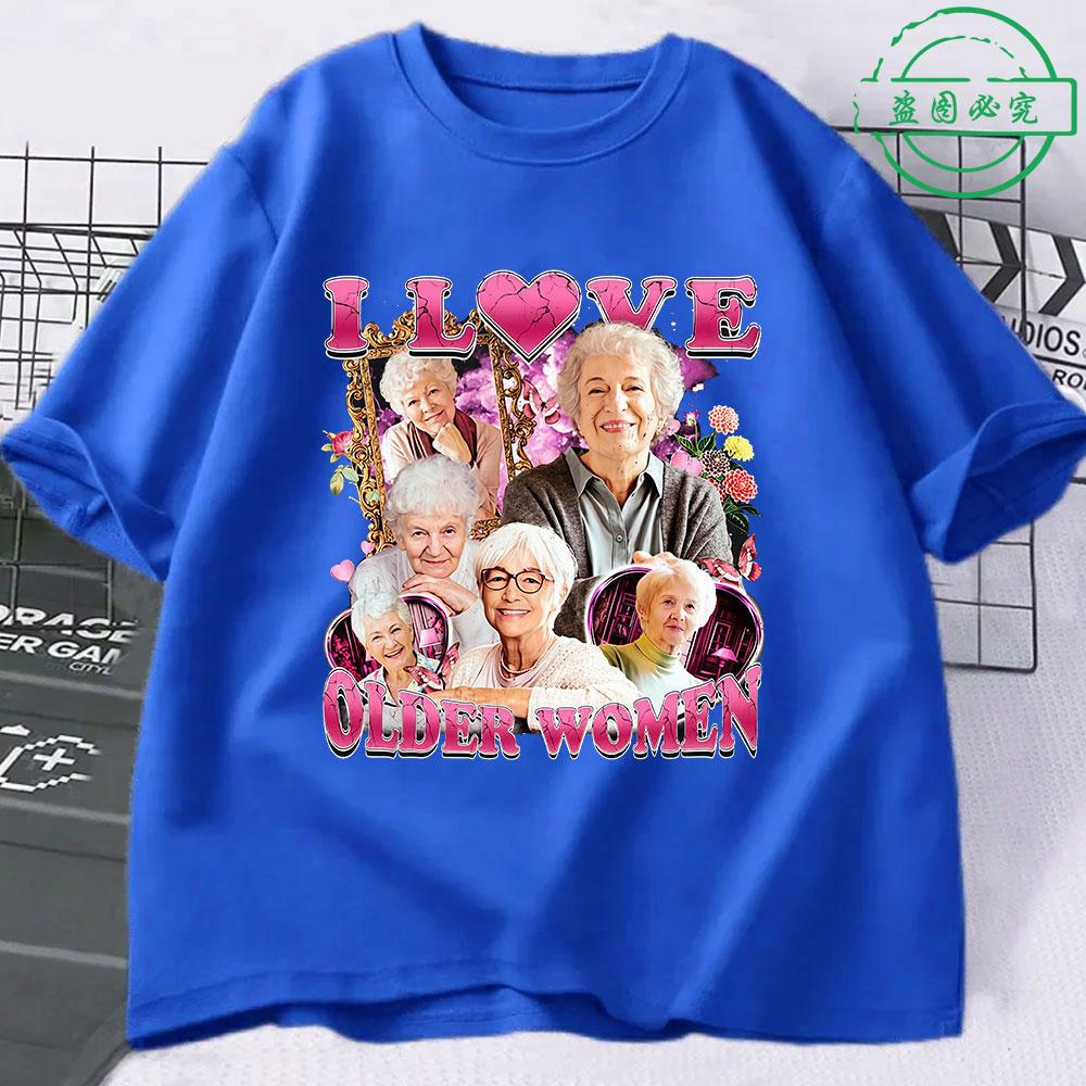 I Love Older Women Funny Meme Unisexs 100Cotton shirt Y2k Harajuku Graphic Tshirts Unisex Short Sleeve Women Streetwear Tshirt