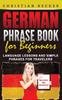 Книга German Phrase Book For Beginners Language Lessons And Simple Phrases For Travel by Christian Becker - Hardback