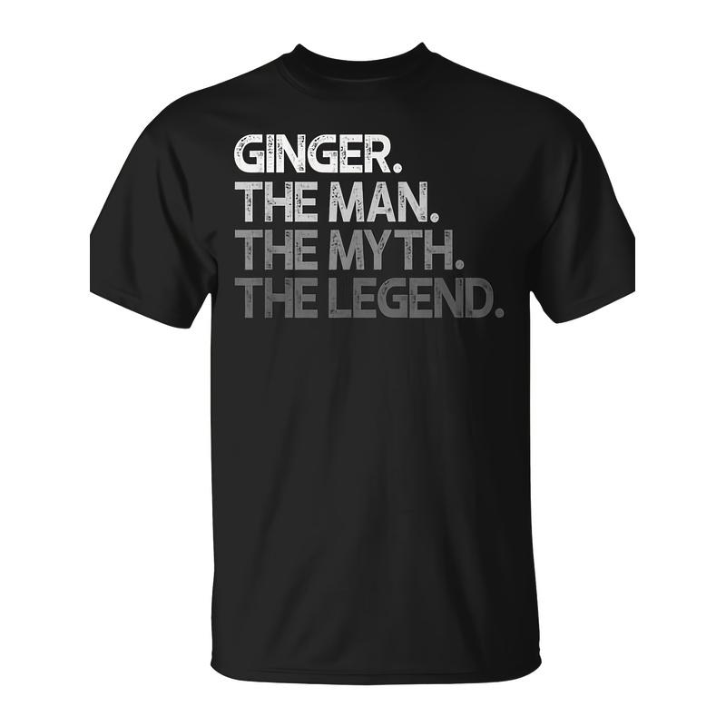 Ginger The for Man Myth Legend unisex T-Shirt - Perfect Gift
