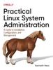 Книга Practical Linux System Administration : A Guide To Installation, Configuration, and Management