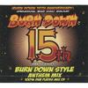 Mix CD BURN DOWN  Burn Down Style 15th Anniversary A BDRCD017 Burn Down JPN 2011 Japan Japanese Club Dance