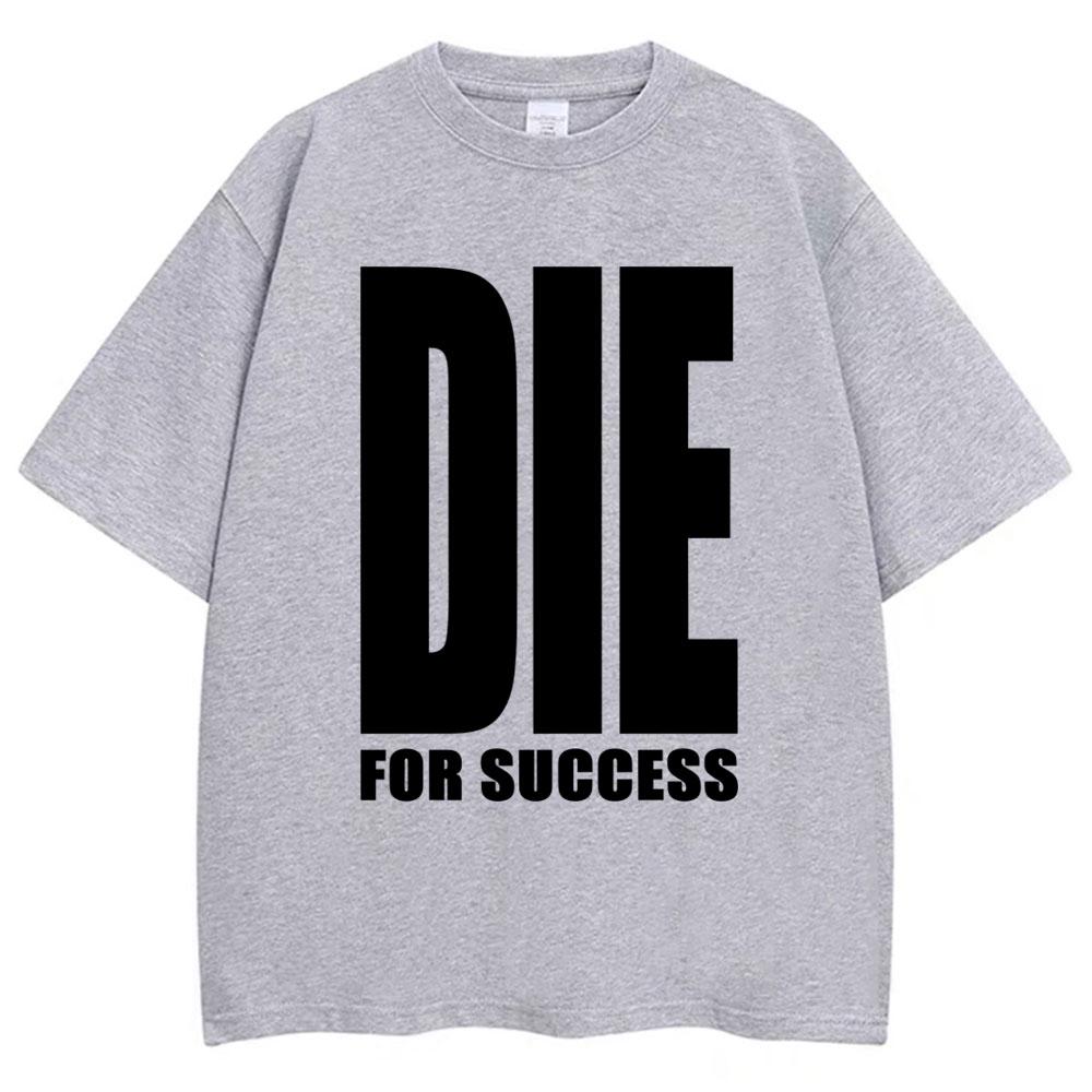 Смешная футболка с шуткой 'Die for Success' (Умри ради успеха) Юмор Графика Высококачественные футболки Мужские Женские Мода Оверсайз Повседневная Хлопок