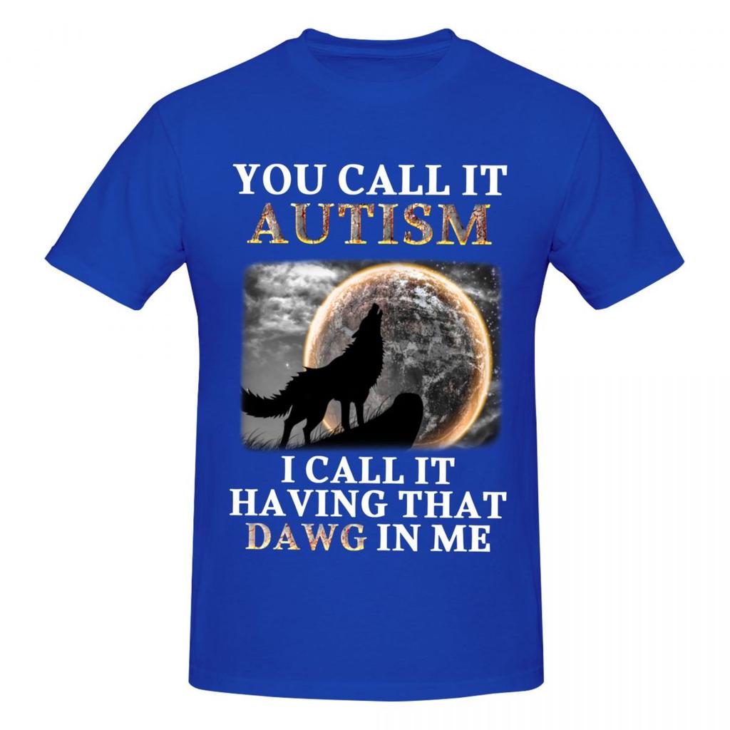 Unisex You Call It Autism I Call It Having That Dawg In Me Meme T Shirt Vintage Oversized Cotton Crewneck Sleeve T Shirt Unisex