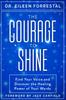 The The Courage To Shine : Find Your Voice and Discover the Healing Power of Your Words Book