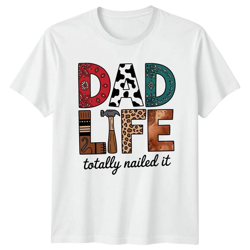 Dad Life Totally Nailed It TShirt Fathers Day Gift For Him Dad