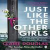 Just Like the Other Girls by Claire Douglas Paperback Book 9781405943383