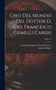 The Giro Del Mondo Del Dottor D. Gio. Francesco Gemelli Careri; Volume 1 Book