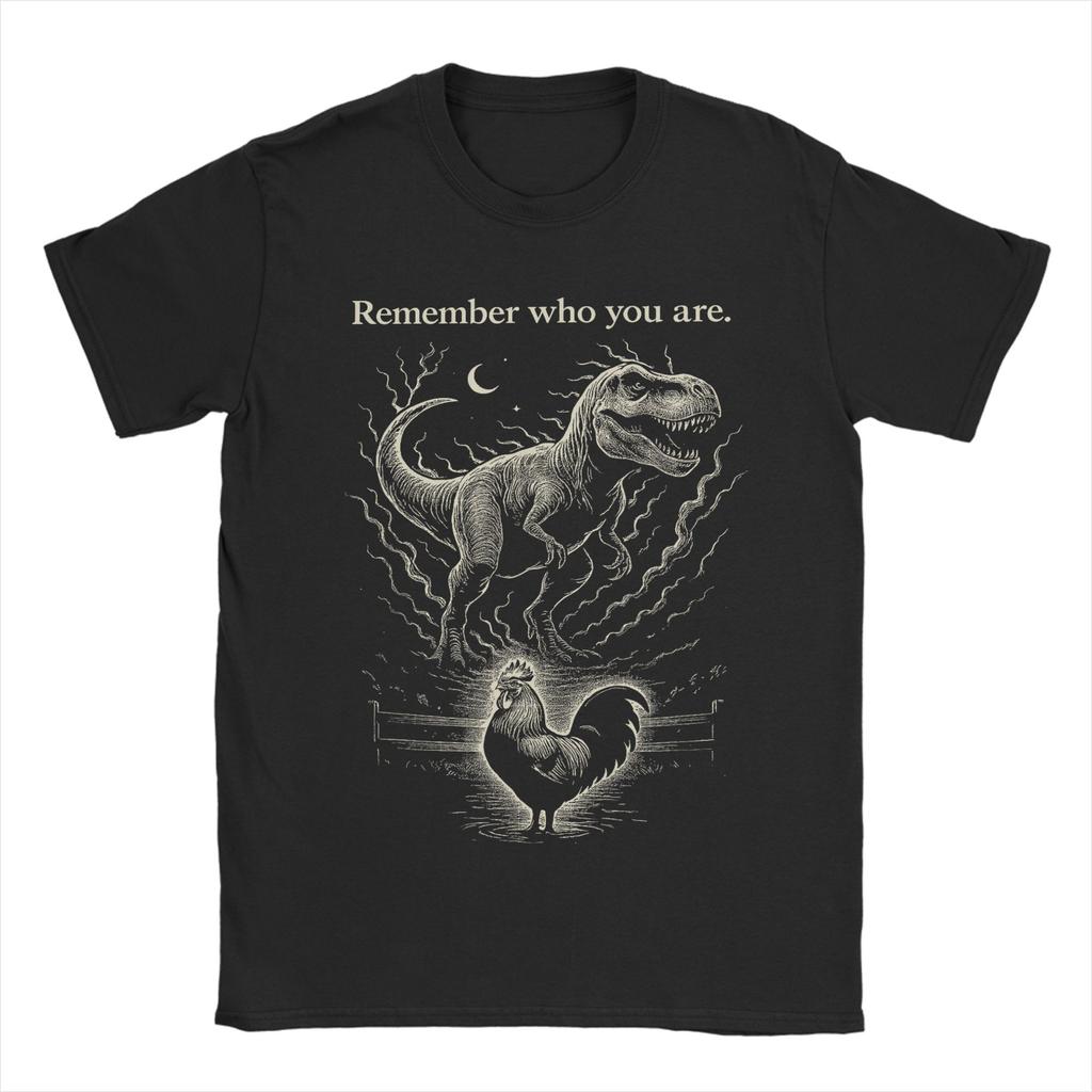 Unisex TShirts Funny Chicken Dinosaur Remember Who You are Evolution Meme Novelty Pure Cotton Tee Shirt Short Sleeve  T Shirts