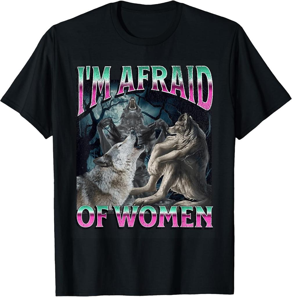 I'm Afraid of Women Funny Werewolf Wolf Meme Bootleg T-Shirt