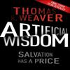 Artificial Wisdom by Thomas R. Weaver Hardback Book 9780857507846