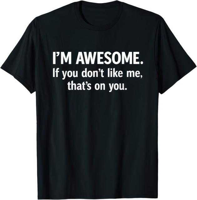 Im Awesome Positive Confidence Motivational Bold StateUnisext Graphic T Shirt