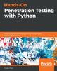 Книга Hands-On Penetration Testing with Python : Enhance Your Ethical Hacking Skills To Build Automated and Intelligent Systems