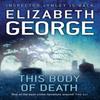 This Body of Death by Elizabeth George Paperback Book 9781444711196