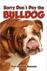 Книга Sorry Don't Pay the Bulldog