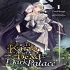 The King of the Dead At the Dark Palace Vol. 1 Light Novel By... 9781975317959