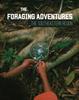 Книга Foraging Adventures In the Southeast : Discovering the Wonders of Nature's Bounty