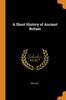 Книга A Short History of Ancient Britain