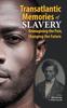 Книга Transatlantic Memories of Slavery  Remembering the Past Changing the Future