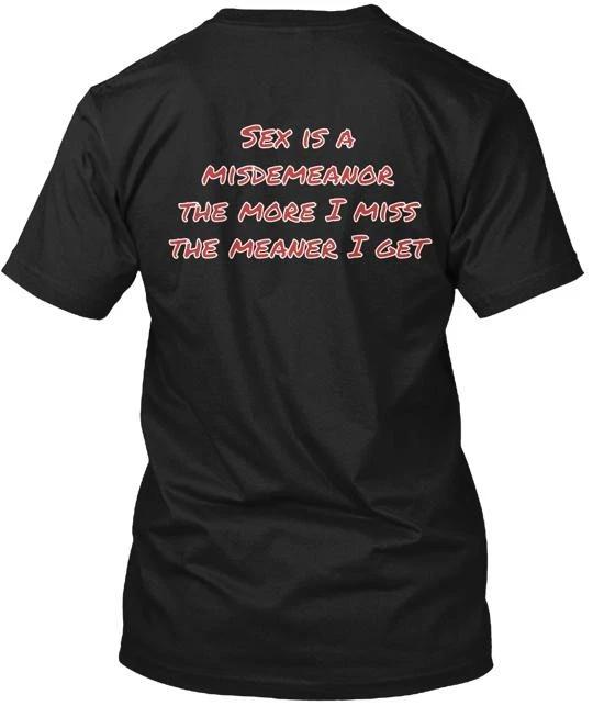 sex is a misdemeanor Tee T shirt Made in the USA Size S to 5XL