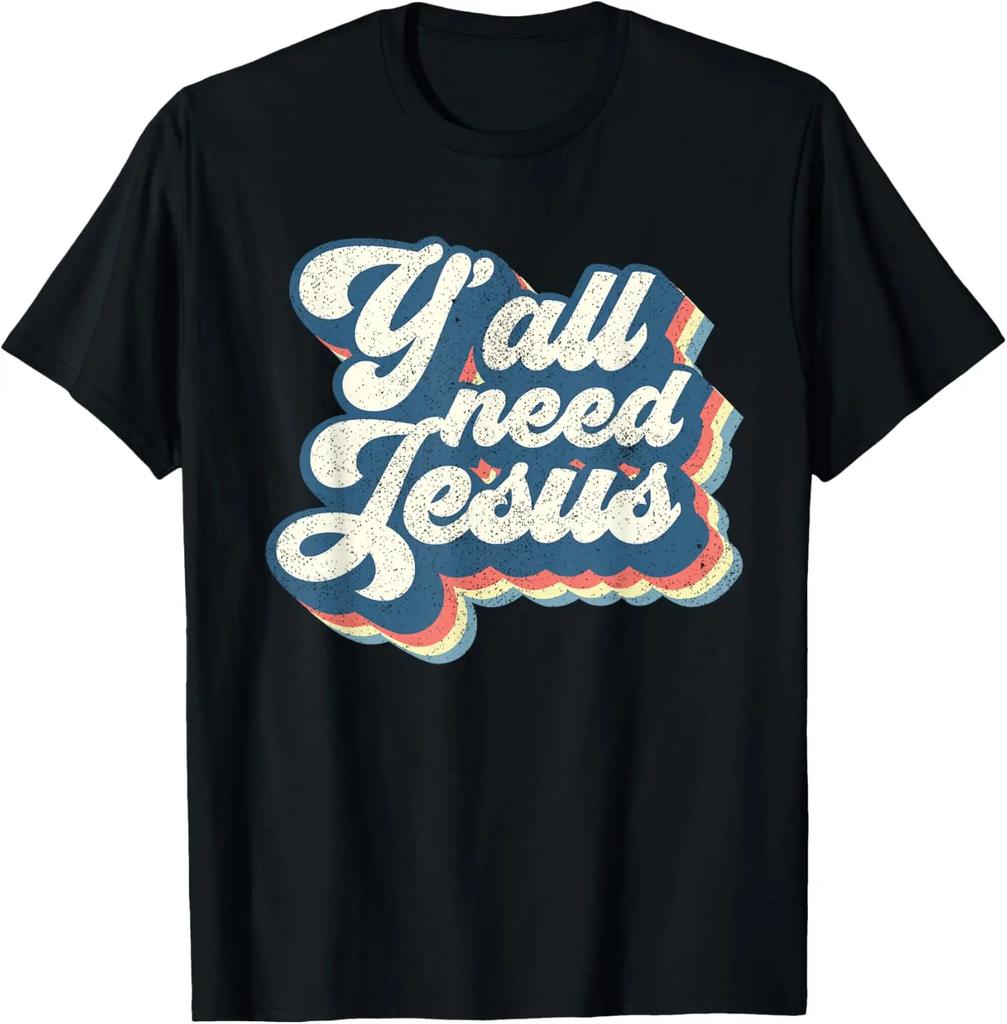Y'all Need Jesus T-Shirt Funny Christian Humor Tee T-Shirt Custom Printed Graphic T Shirts  Vintage T Shirt Camiseta Hombre