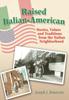 Книга Raised Italian American Stories Values And Traditions From The Italian Neighbor by Joseph J. Bonocore - Hardback